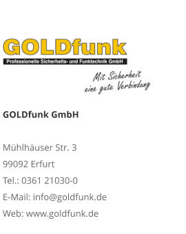 GOLDfunk GmbHMühlhäuser Str. 3 99092 Erfurt Tel.: 0361 21030-0 E-Mail: info@goldfunk.de Web: www.goldfunk.de