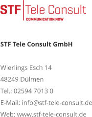 STF Tele Consult GmbH Wierlings Esch 14 48249 Dülmen Tel.: 02594 7013 0 E-Mail: info@stf-tele-consult.de Web: www.stf-tele-consult.de