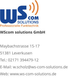 WScom solutions GmbH Maybachstrasse 15-17 51381 Leverkusen Tel.: 02171 394479-12 E-Mail: w.scholz@ws-com-solutions.de Web: www.ws-com-solutions.de