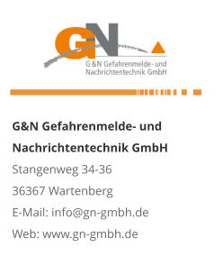 G&N Gefahrenmelde- und Nachrichtentechnik GmbH Stangenweg 34-36 36367 Wartenberg E-Mail: info@gn-gmbh.de Web: www.gn-gmbh.de