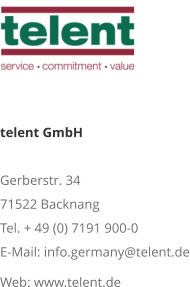  telent GmbH Gerberstr. 34 71522 Backnang Tel. + 49 (0) 7191 900-0 E-Mail: info.germany@telent.de Web: www.telent.de