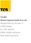 TCS BPS Mimikri Systems GmbH & Co. KG Königsbrücker Str. 96, Geb. 14 01099 Dresden Tel.: 0351 46679-0 E-Mail: info@tcs-group.de Web: www.tcs-group.de
