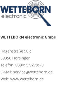 WETTEBORN electronic GmbH Hagenstraße 50 c 39356 Hörsingen Telefon: 039055 92799-0 E-Mail: service@wetteborn.de Web: www.wetteborn.de