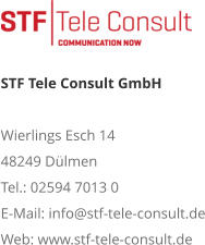 STF Tele Consult GmbH Wierlings Esch 14 48249 Dülmen Tel.: 02594 7013 0 E-Mail: info@stf-tele-consult.de Web: www.stf-tele-consult.de