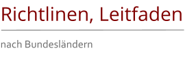 Richtlinen, Leitfaden nach Bundesländern