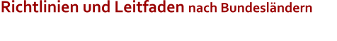 Richtlinien und Leitfaden nach Bundesländern