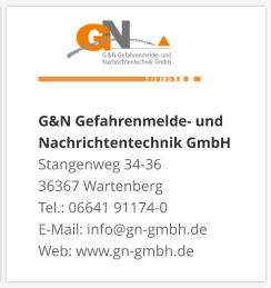 G&N Gefahrenmelde- und Nachrichtentechnik GmbH Stangenweg 34-36 36367 Wartenberg Tel.: 06641 91174-0 E-Mail: info@gn-gmbh.de Web: www.gn-gmbh.de
