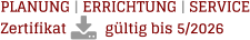 PLANUNG | ERRICHTUNG | SERVICEZertifikat          gültig bis 5/2026