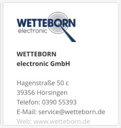 WETTEBORN  electronic GmbH Hagenstraße 50 c 39356 Hörsingen Telefon: 0390 55393 E-Mail: service@wetteborn.de Web: www.wetteborn.de
