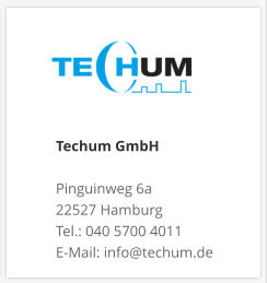 Techum GmbH  Pinguinweg 6a 22527 Hamburg Tel.: 040 5700 4011 E-Mail: info@techum.de