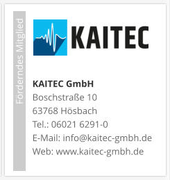 KAITEC GmbHBoschstraße 1063768 HösbachTel.: 06021 6291-0E-Mail: info@kaitec-gmbh.de Web: www.kaitec-gmbh.de                             Förderndes Mitglied