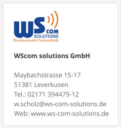 WScom solutions GmbH Maybachstrasse 15-17 51381 Leverkusen Tel.: 02171 394479-12 w.scholz@ws-com-solutions.de Web: www.ws-com-solutions.de