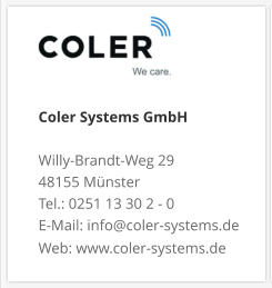 Coler Systems GmbHWilly-Brandt-Weg 29 48155 Münster Tel.: 0251 13 30 2 - 0 E-Mail: info@coler-systems.de Web: www.coler-systems.de