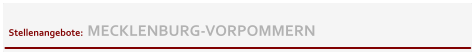Stellenangebote:  MECKLENBURG-VORPOMMERN