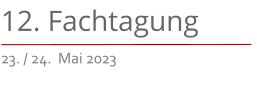 12. Fachtagung 23. / 24.  Mai 2023