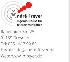 Rabenauer Str. 25  01159 Dresden Tel: 0351 417 90 80 E-Mail: info@andre-freyer.de  Web: www.ibfreyer.de