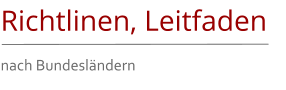 Richtlinen, Leitfaden nach Bundesländern