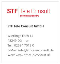 STF Tele Consult GmbH Wierlings Esch 14 48249 Dülmen Tel.: 02594 7013 0 E-Mail: info@stf-tele-consult.de Web: www.stf-tele-consult.de