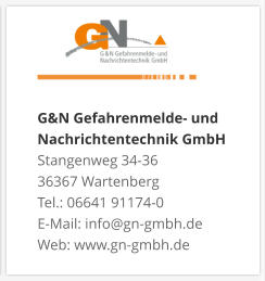 G&N Gefahrenmelde- und Nachrichtentechnik GmbH Stangenweg 34-36 36367 Wartenberg Tel.: 06641 91174-0 E-Mail: info@gn-gmbh.de Web: www.gn-gmbh.de