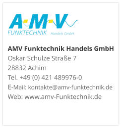 AMV Funktechnik Handels GmbHOskar Schulze Straße 7 28832 AchimTel. +49 (0) 421 489976-0E-Mail: kontakte@amv-funktechnik.deWeb: www.amv-Funktechnik.de