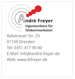 Rabenauer Str. 25  01159 Dresden Tel: 0351 417 90 80 E-Mail: info@andre-freyer.de  Web: www.ibfreyer.de