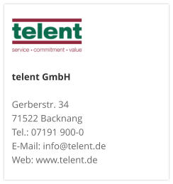 telent GmbHGerberstr. 34 71522 Backnang Tel.: 07191 900-0 E-Mail: info@telent.de Web: www.telent.de