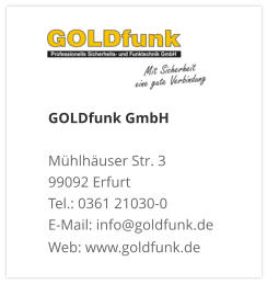 GOLDfunk GmbHMühlhäuser Str. 3 99092 Erfurt Tel.: 0361 21030-0 E-Mail: info@goldfunk.de Web: www.goldfunk.de