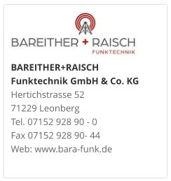 BAREITHER+RAISCH Funktechnik GmbH & Co. KGHertichstrasse 52 71229 Leonberg Tel. 07152 928 90 - 0 Fax 07152 928 90- 44 Web: www.bara-funk.de