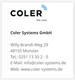 Coler Systems GmbHWilly-Brandt-Weg 29 48155 Münster Tel.: 0251 13 30 2 - 0 E-Mail: info@coler-systems.de Web: www.coler-systems.de