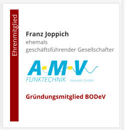 Franz Joppichehemals  geschäftsführender Gesellschafter     Gründungsmitglied BODeV                                        Ehrenmitglied