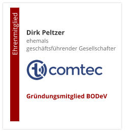 Dirk Peltzerehemals  geschäftsführender Gesellschafter     Gründungsmitglied BODeV                                        Ehrenmitglied