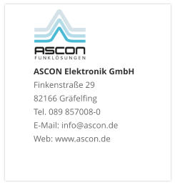 ASCON Elektronik GmbHFinkenstraße 29 82166 Gräfelfing Tel. 089 857008-0 E-Mail: info@ascon.de Web: www.ascon.de