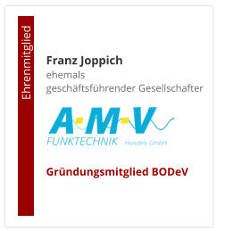 Franz Joppichehemals  geschäftsführender Gesellschafter     Gründungsmitglied BODeV                                        Ehrenmitglied