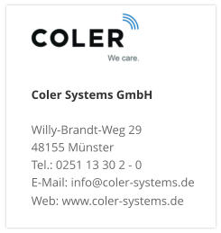 Coler Systems GmbHWilly-Brandt-Weg 29 48155 Münster Tel.: 0251 13 30 2 - 0 E-Mail: info@coler-systems.de Web: www.coler-systems.de