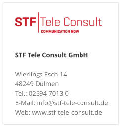 STF Tele Consult GmbH Wierlings Esch 14 48249 Dülmen Tel.: 02594 7013 0 E-Mail: info@stf-tele-consult.de Web: www.stf-tele-consult.de