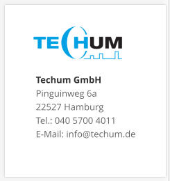 Techum GmbH Pinguinweg 6a 22527 Hamburg Tel.: 040 5700 4011 E-Mail: info@techum.de