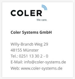 Coler Systems GmbHWilly-Brandt-Weg 29 48155 Münster Tel.: 0251 13 30 2 - 0 E-Mail: info@coler-systems.de Web: www.coler-systems.de