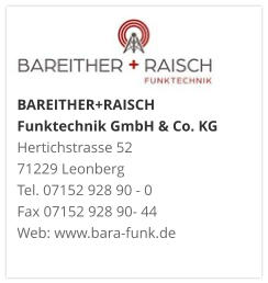 BAREITHER+RAISCH Funktechnik GmbH & Co. KGHertichstrasse 52 71229 Leonberg Tel. 07152 928 90 - 0 Fax 07152 928 90- 44 Web: www.bara-funk.de