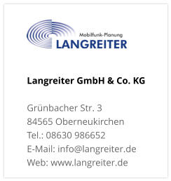 Langreiter GmbH & Co. KGGrünbacher Str. 3 84565 Oberneukirchen Tel.: 08630 986652 E-Mail: info@langreiter.de Web: www.langreiter.de