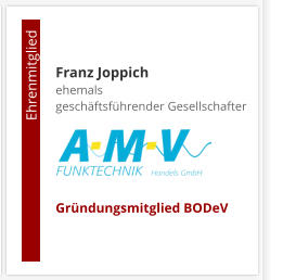 Franz Joppichehemals  geschäftsführender Gesellschafter     Gründungsmitglied BODeV                                        Ehrenmitglied