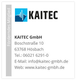 KAITEC GmbHBoschstraße 1063768 HösbachTel.: 06021 6291-0E-Mail: info@kaitec-gmbh.de Web: www.kaitec-gmbh.de                             Förderndes Mitglied