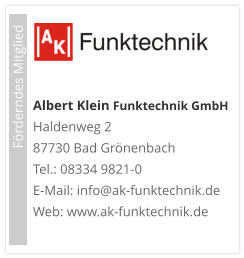 Albert Klein Funktechnik GmbH  Haldenweg 2 87730 Bad Grönenbach Tel.: 08334 9821-0 E-Mail: info@ak-funktechnik.de Web: www.ak-funktechnik.de                             Förderndes Mitglied