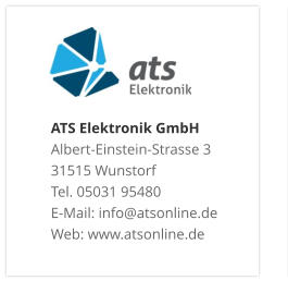 ATS Elektronik GmbHAlbert-Einstein-Strasse 3 31515 Wunstorf Tel. 05031 95480 E-Mail: info@atsonline.de Web: www.atsonline.de