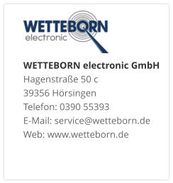 WETTEBORN electronic GmbH Hagenstraße 50 c 39356 Hörsingen Telefon: 0390 55393 E-Mail: service@wetteborn.de Web: www.wetteborn.de