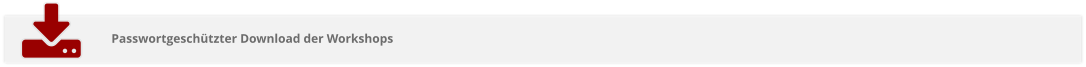 Passwortgeschützter Download der Workshops