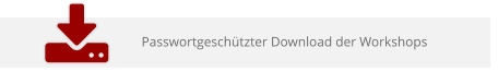 Passwortgeschützter Download der Workshops