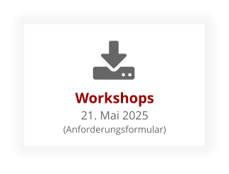 Workshops21. Mai 2025 (Anforderungsformular)