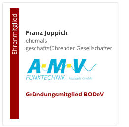 Franz Joppichehemals  geschäftsführender Gesellschafter     Gründungsmitglied BODeV                                        Ehrenmitglied