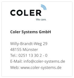 Coler Systems GmbHWilly-Brandt-Weg 29 48155 Münster Tel.: 0251 13 30 2 - 0 E-Mail: info@coler-systems.de Web: www.coler-systems.de