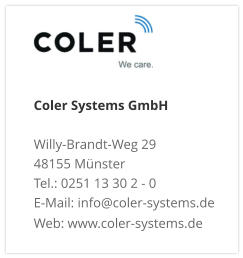 Coler Systems GmbHWilly-Brandt-Weg 29 48155 Münster Tel.: 0251 13 30 2 - 0 E-Mail: info@coler-systems.de Web: www.coler-systems.de
